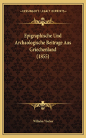 Epigraphische Und Archaologische Beitrage Aus Griechenland (1855)
