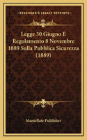 Legge 30 Giugno E Regolamento 8 Novembre 1889 Sulla Pubblica Sicurezza (1889)