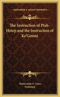 The Instruction of Ptah-Hotep and the Instruction of Ke'Gemni