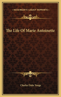 Life Of Marie Antoinette