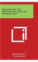 Memoirs Of The Mother And Wife Of Washington
