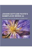 Johann Gottlieb Fichte's Sammtliche Werke (4)