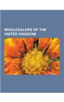 Wholesalers of the United Kingdom: Wholesale Markets in London, Smithfield, London, Costco, Inchcape Plc, Wolseley, Palmer and Harvey, Premier Farnell