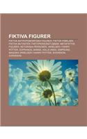 Fiktiva Figurer: Fiktiva Antropomorfiska Figurer, Fiktiva Familjer, Fiktiva Mutanter, Fiktivpersonstubbar, Metafiktiva Figurer