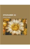 Epigramme (8 ): (English)