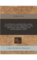 A Letter to a Dissenter, Upon Occasion of His Majesties Late Gracious Declaration of Indulgence (1687): (English)