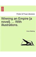 Winning an Empire [A Novel]. ... with Illustrations.