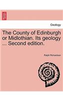 County of Edinburgh or Midlothian. Its Geology ... Second Edition.
