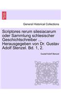 Scriptores Rerum Silesiacarum Oder Sammlung Schlesischer Geschichtschreiber ... Herausgegeben Von Dr. Gustav Adolf Stenzel. Erster Band.