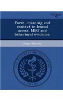 Form, Meaning and Context in Lexical Access: Meg and Behavioral Evidence.(English)