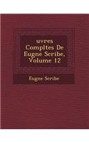 Uvres Completes de Eug Ne Scribe, Volume 12