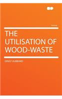The Utilisation of Wood-Waste