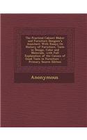 The Practical Cabinet Maker and Furniture Designer's Assistant: With Essays on History of Furniture, Taste in Design, Color and Materials, with Full E