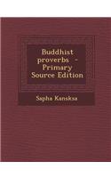 Buddhist Proverbs - Primary Source Edition
