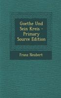 Goethe Und Sein Kreis - Primary Source Edition
