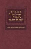 Latin and Greek Verse .. - Primary Source Edition