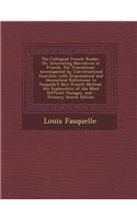 The Colloquial French Reader, Or, Interesting Narratives in French, for Translation: Accompanied by Conversational Exercises with Grammatical and Idiomatical References to Fasquelle's New French Method, the Explanation of the Most Di(French)