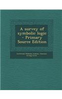A Survey of Symbolic Logic - Primary Source Edition