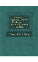 History of Monroe County, Michigan .. - Primary Source Edition