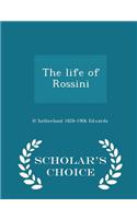 Life of Rossini - Scholar's Choice Edition
