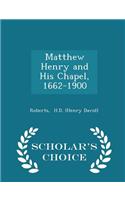 Matthew Henry and His Chapel, 1662-1900 - Scholar's Choice Edition