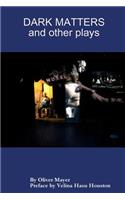 Dark Matters and Other Plays