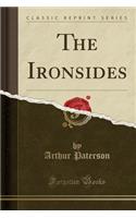 The Ironsides (Classic Reprint): (English)