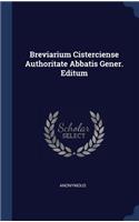 Breviarium Cisterciense Authoritate Abbatis Gener. Editum