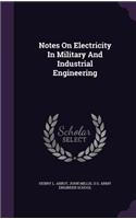 Notes On Electricity In Military And Industrial Engineering