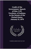 Credit of the Government. Speech of Hon. D.W. Voorhees, of Indiana, in the Senate of the United States, January 15, 1878