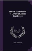 Letters and Extracts of Letters of James Brandwood