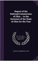 Report of the Railroad Commission of Ohio ... to the Governor of the State of Ohio for the Year