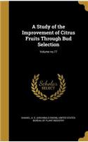 A Study of the Improvement of Citrus Fruits Through Bud Selection; Volume No.77