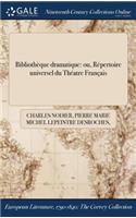 Bibliotheque Dramatique: Ou, Repertoire Universel Du Theatre Francais