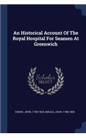 Historical Account Of The Royal Hospital For Seamen At Greenwich
