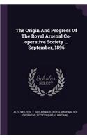 Origin And Progress Of The Royal Arsenal Co-operative Society ... September, 1896
