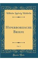 Hyperboreische Briefe, Vol. 1 (Classic Reprint)