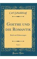 Goethe Und Die Romantik, Vol. 1