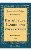 BeitrÃ¤ge Zur LÃ¤nder-Und VÃ¶lkerkunde, Vol. 1 (Classic Reprint)