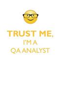 Trust Me, I'm a Qa Analyst Affirmations Workbook Positive Affirmations Workbook. Includes: Mentoring Questions, Guidance, Supporting You.