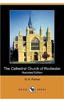 The Cathedral Church of Rochester (Illustrated Edition) (Dodo Press)