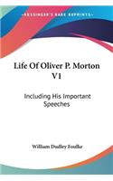 Life Of Oliver P. Morton V1: Including His Important Speeches