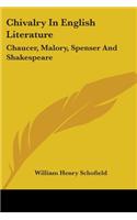 Chivalry In English Literature: Chaucer, Malory, Spenser And Shakespeare