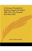 A Sermon, Preached At Berkley Chapel On March 20th, 1811, The General Fast Day (1811)