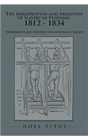 Amelioration and Abolition of Slavery in Trinidad, 1812 - 1834