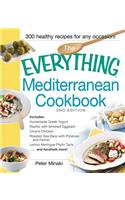 Everything Mediterranean Cookbook: Includes Homemade Greek Yogurt, Risotto With Smoked Eggplant, Chianti Chicken, Roasted Sea Bass With Potatoes and Fennel, Lemon Meringue Phyllo Tarts