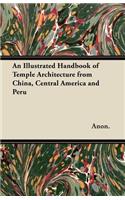 An Illustrated Handbook of Temple Architecture from China, Central America and Peru