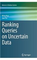 Ranking Queries on Uncertain Data