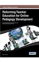 Reforming Teacher Education for Online Pedagogy Development