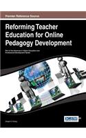 Reforming Teacher Education for Online Pedagogy Development